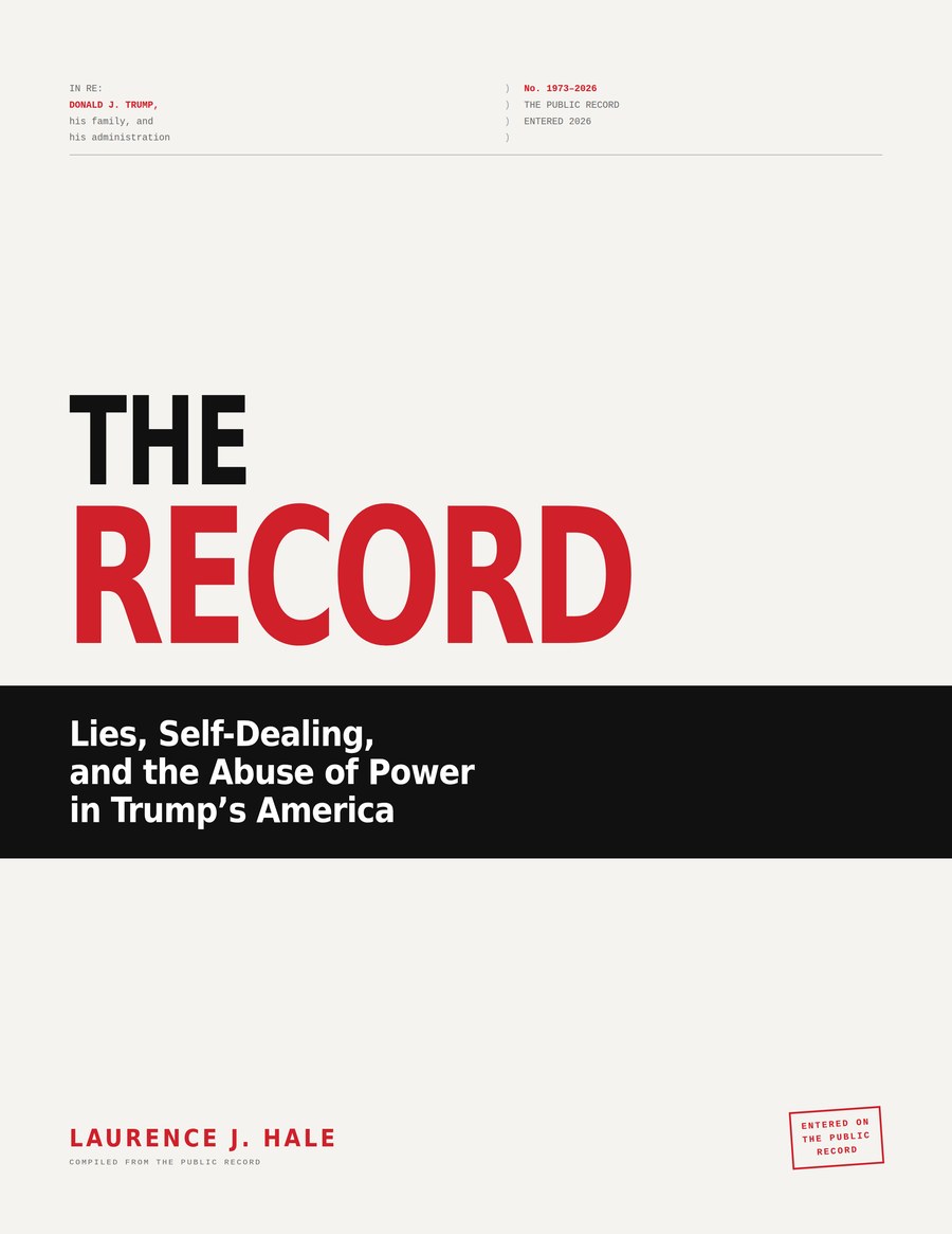 Cover of THE RECORD: Lies, Self-Dealing, and the Abuse of Power in Trump's America, by Laurence J. Hale